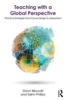 Cover for Bikowski, Dawn (Ohio University, USA) · Teaching with a Global Perspective: Practical Strategies from Course Design to Assessment (Paperback Book) (2018)