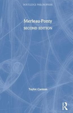 Cover for Carman, Taylor (Columbia University, USA) · Merleau-Ponty - The Routledge Philosophers (Hardcover bog) (2019)