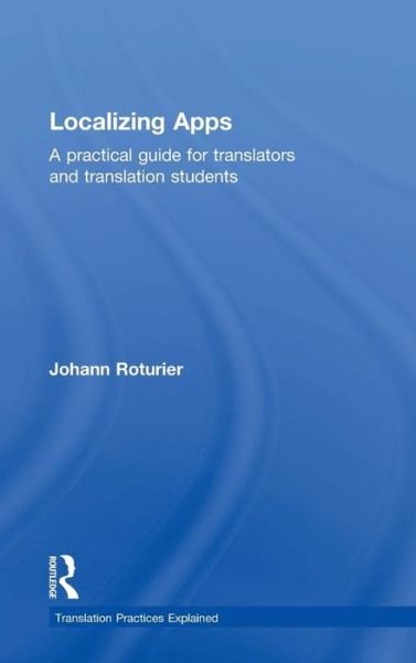 Cover for Roturier, Johann (principal research engineer at Symantec Research Labs, Dublin) · Localizing Apps: A practical guide for translators and translation students - Translation Practices Explained (Gebundenes Buch) (2015)