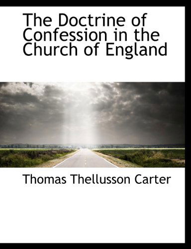 Cover for Thomas Thellusson Carter · The Doctrine of Confession in the Church of England (Taschenbuch) (2010)