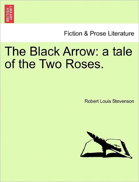 Cover for Robert Louis Stevenson · The Black Arrow: a Tale of the Two Roses. (Paperback Bog) (2011)