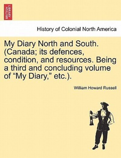 Cover for William Howard Russell · My Diary North and South. (Canada; Its Defences, Condition, and Resources. Being a Third and Concluding Volume of (Pocketbok) (2011)