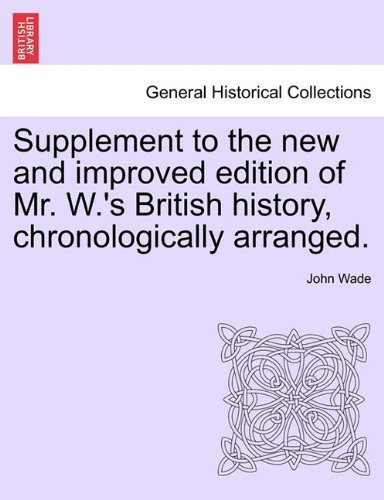 Cover for John Wade · Supplement to the New and Improved Edition of Mr. W.'s British History, Chronologically Arranged. (Paperback Book) (2011)