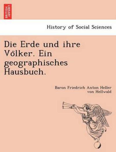 Cover for Baron Friedrich Anton Heller V Hellwald · Die Erde Und Ihre Vo Lker. Ein Geographisches Hausbuch. (Paperback Book) (2012)