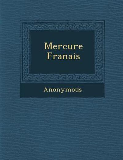 Mercure Fran Ais - Anonymous - Livros - Saraswati Press - 9781249770589 - 1 de outubro de 2012