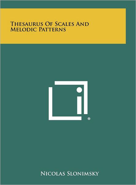 Cover for Nicolas Slonimsky · Thesaurus of Scales and Melodic Patterns (Hardcover Book) (2012)