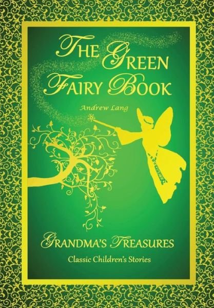 Cover for Andrew Lang · The Green Fairy Book - Andrew Lang (Hardcover Book) (2014)