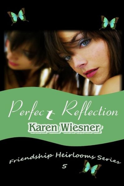 Cover for Karen Wiesner · Perfect Reflection, Book 5 of the Friendship Heirlooms Series (Paperback Book) (2015)