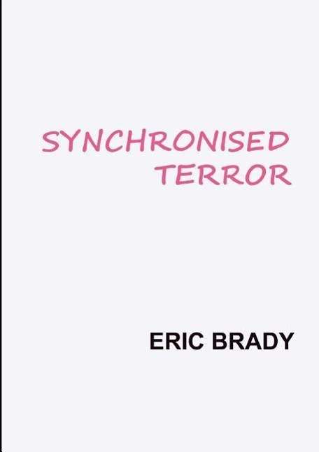 Cover for Eric Brady · Synchronised Terror (Paperback Book) (2015)