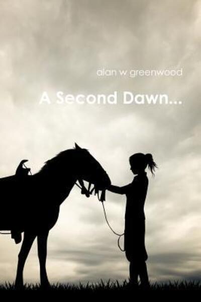 Cover for Alan W Greenwood · A Second Dawn... (Paperback Book) (2015)