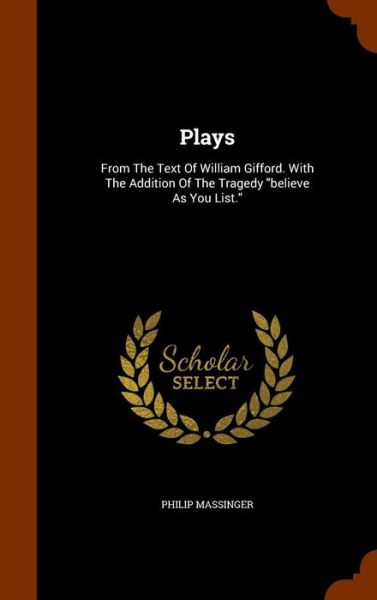 Cover for Philip Massinger · Plays (Hardcover Book) (2015)