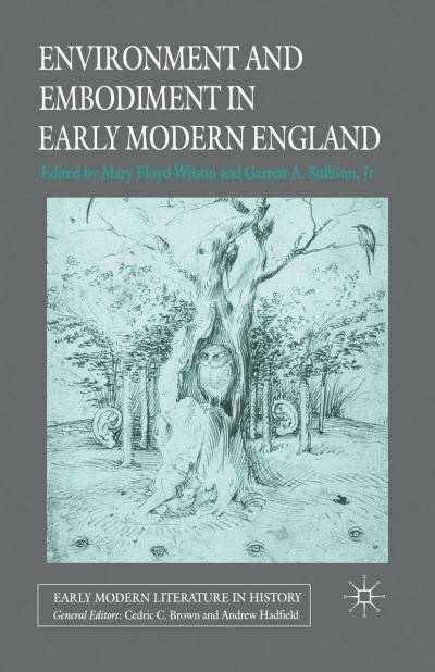 Cover for Sullivan, Jr, Garrett A. · Environment and Embodiment in Early Modern England - Early Modern Literature in History (Paperback Book) [1st ed. 2007 edition] (2007)