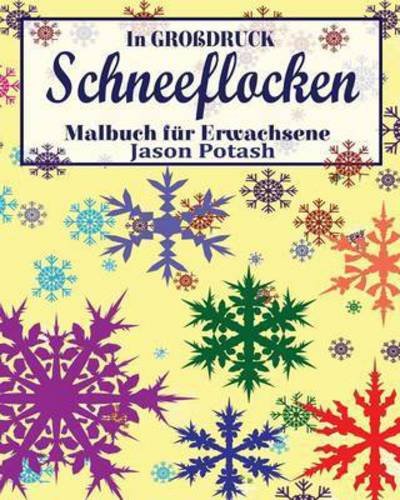 Cover for Jason Potash · Schneeflocken Malbuch fur Erwachsene ( In Grobdruck) (Paperback Book) (2020)