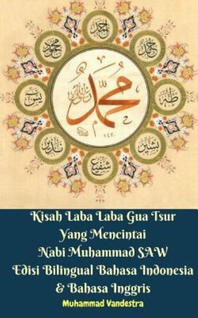 Cover for Muhammad Vandestra · Kisah Laba Laba Gua Tsur Yang Mencintai Nabi Muhammad SAW Edisi Bilingual Bahasa Indonesia Dan Bahasa Inggris (Paperback Book) (2024)