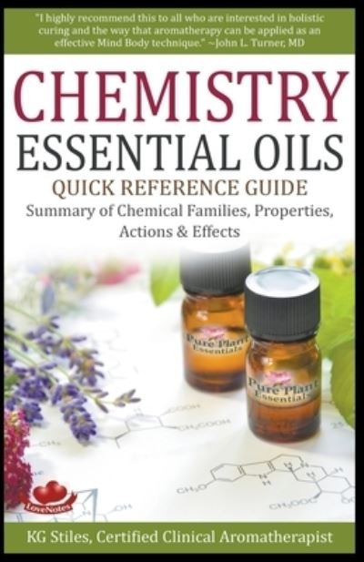 Chemistry Essential Oils Quick Reference Guide Summary of Chemical Families, Properties, Actions & Effects - Kg Stiles - Böcker - Draft2digital - 9781393035589 - 31 mars 2020