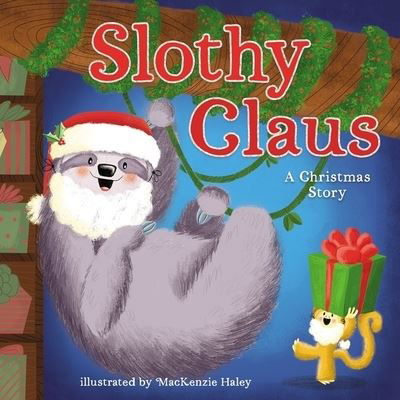 Cover for Jodie Shepherd · Slothy Claus: A Funny, Rhyming Christmas Story About Patience (Hardcover Book) (2021)