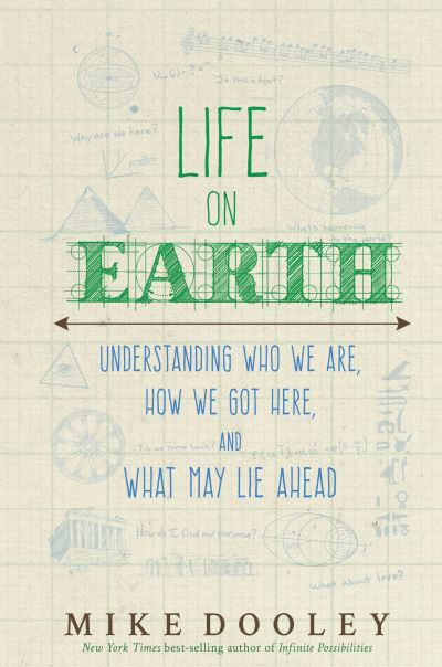 Cover for Mike Dooley · Life on Earth understanding who you are, why you're here, and what may lie ahead (Bok) (2018)