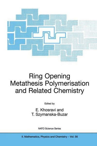 Cover for Ezat Khosravi · Ring Opening Metathesis Polymerisation and Related Chemistry: State of the Art and Visions for the New Century - NATO Science Series II (Hardcover Book) [2002 edition] (2002)