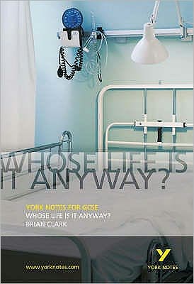 Cover for Brian Clark · Whose Life is it Anyway?: York Notes for GCSE (Paperback Book) (2006)