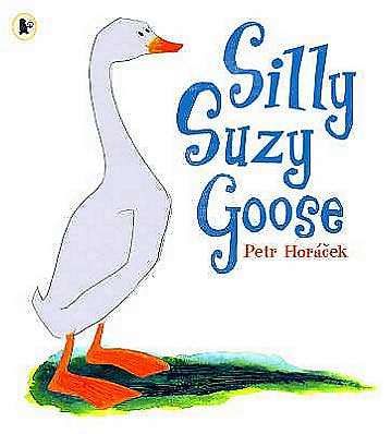 Silly Suzy Goose - Petr Horacek - Livros - Walker Books Ltd - 9781406304589 - 2007