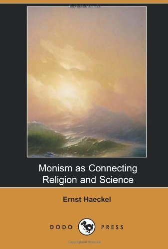Cover for Ernst Haeckel · Monism As Connecting Religion and Science (Dodo Press): from an 1892 Lecture Given by the German Biologist, Naturalist, Philosopher, Physician, Professor and Artist. (Pocketbok) (2007)