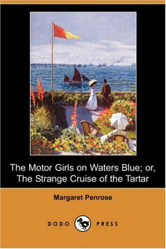 Cover for Margaret Penrose · The Motor Girls on Waters Blue; Or, the Strange Cruise of the Tartar (Dodo Press) (Paperback Book) (2007)