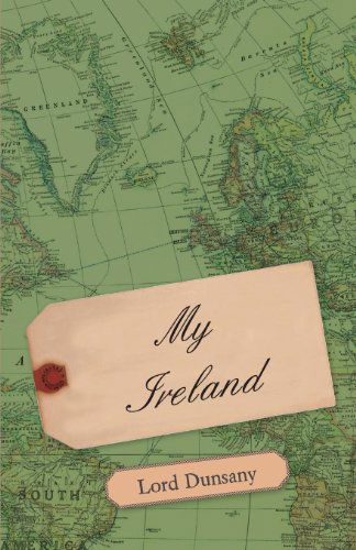 Cover for Edward John Moreton Dunsany · My Ireland (Pocketbok) (2007)