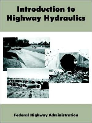 Introduction to Highway Hydraulics - Federal Highway Administration - Books - University Press of the Pacific - 9781410219589 - January 25, 2005
