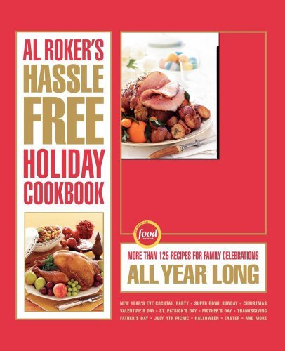 Cover for Al Roker · Al Roker's Hassle-free Holiday Cookbook: More Than 125 Recipes for Family Celebrations All Year Long (Paperback Book) (2007)