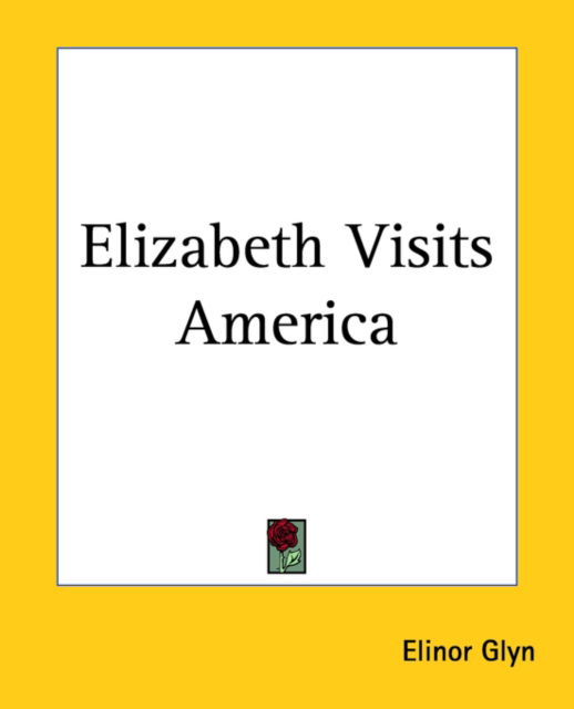 Cover for Elinor Glyn · Elizabeth Visits America (Paperback Book) (2004)