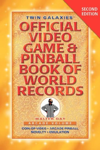 Twin Galaxies' Official Video Game & Pinballbook of World Records; Arcade Volume, Second Edition - Walter Day - Books - 1st World Publishing - 9781421899589 - May 24, 2007