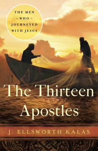 The Thirteen Apostles - J. Ellsworth Kalas - Books - Abingdon Press - 9781426753589 - October 1, 2012