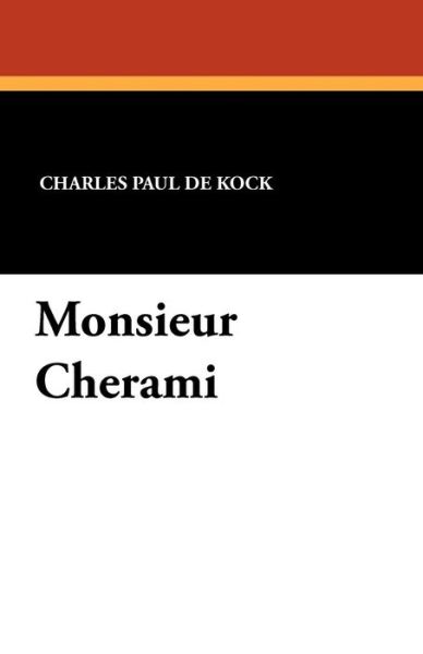 Monsieur Cherami - Charles Paul De Kock - Books - Wildside Press - 9781434420589 - June 1, 2010