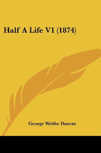 Cover for George Webbe Dasent · Half a Life V1 (1874) (Paperback Book) (2008)