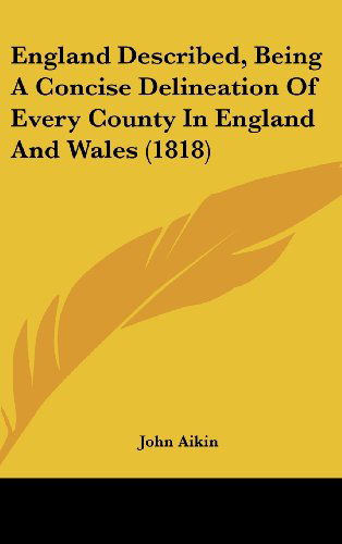 Cover for John Aikin · England Described, Being a Concise Delineation of Every County in England and Wales (1818) (Hardcover Book) (2008)