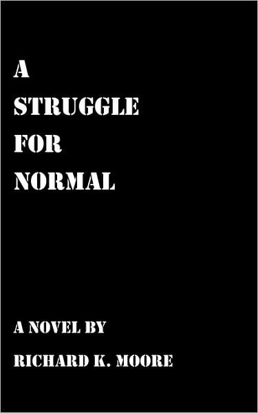 Cover for Richard K. Moore · A Struggle for Normal (Pocketbok) (2008)