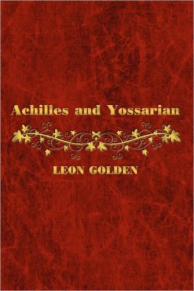 Cover for Leon Golden · Achilles and Yossarian: Clarity and Confusion in the Interpretation of the Iliad and Catch-22 (Hardcover Book) (2009)