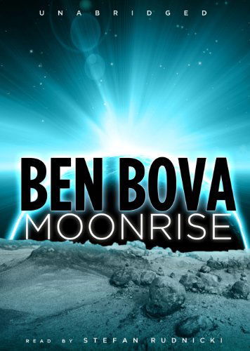 Cover for Ben Bova · Moonrise (Moonbase Saga, Book 1) (Grand Tour Series) (Library Edition) (Audiobook (CD)) [Library, Unabridged Library edition] (2009)