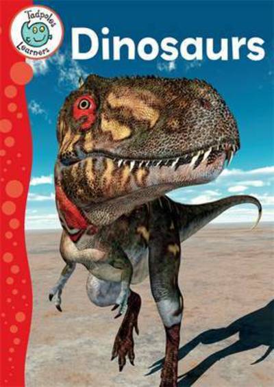 Tadpoles Learners: Dinosaurs - Tadpoles Learners - Annabelle Lynch - Kirjat - Hachette Children's Group - 9781445138589 - tiistai 10. toukokuuta 2016