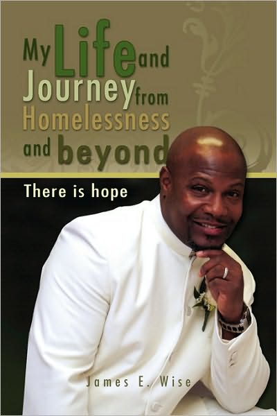 Cover for Wise, James E, Jr. · My Life and Journey from Homelessness and Beyond (Paperback Book) (2010)