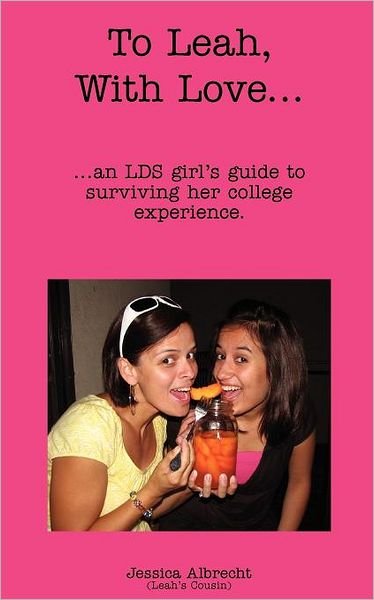 Cover for Jessica Albrecht · To Leah, with Love...: ...an Lds Girl's Guide to Surviving Her College Experience. (Paperback Book) (2011)