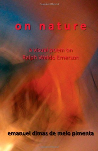 Cover for Emanuel Dimas De Melo Pimenta · On Nature: a Visual Poem on Raph Waldo Emerson's Nature (Paperback Bog) (2010)