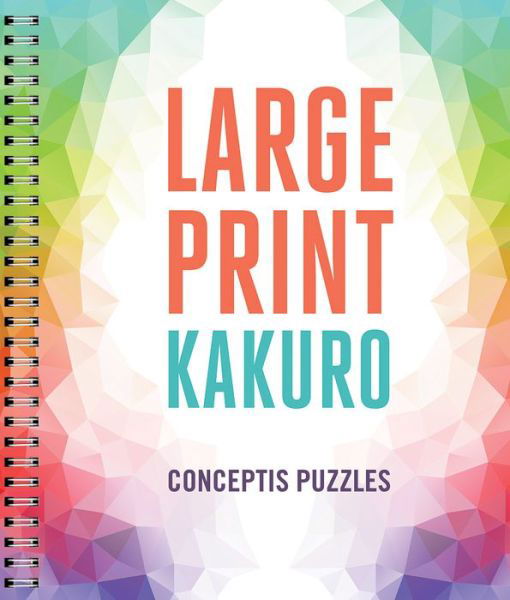 Large Print Kakuro - Conceptis Puzzles - Libros - Union Square & Co. - 9781454936589 - 18 de mayo de 2021