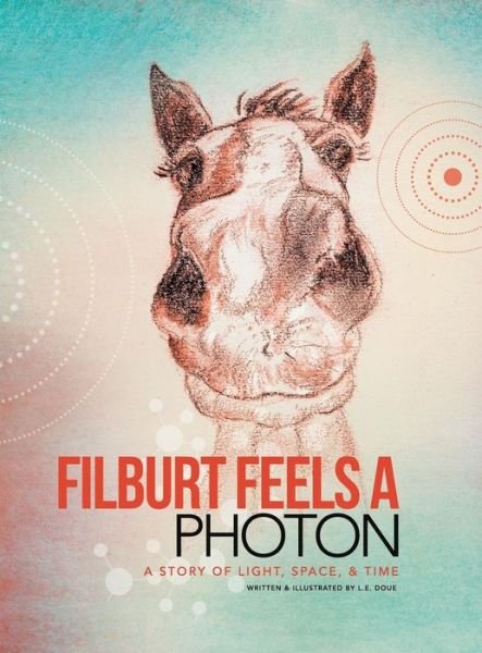 Cover for L E Doue · Filburt Feels a Photon (Innbunden bok) (2016)