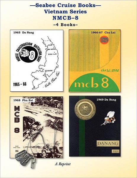 Cover for Kenneth E. Bingham · Seabee Cruise Books  Vietnam Series Nmcb-8: 1965 Da Nang, 1966-67 Chu Lai, 1968 Phu Bai, 1969 Da Nang (Paperback Book) (2011)