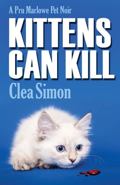 Cover for Clea Simon · Kittens Can Kill: a Pru Marlowe Pet Noir (Inbunden Bok) (2015)
