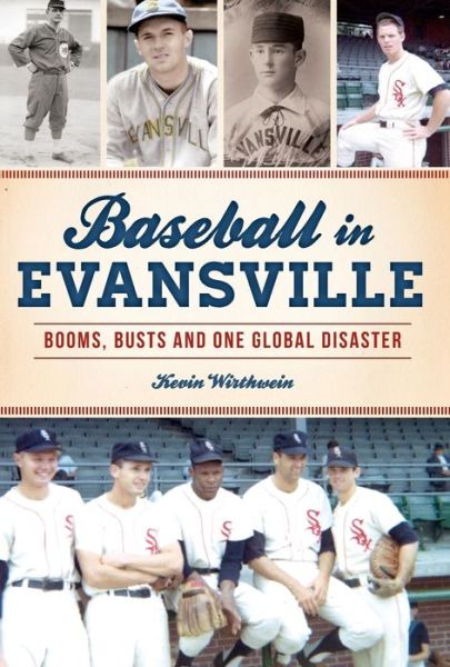 Baseball in Evansville - Kevin Wirthwein - Books - History Press Limited, The - 9781467145589 - March 2, 2020