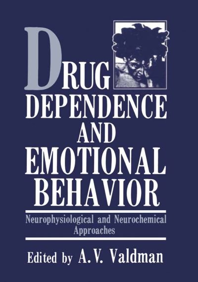 Cover for A V Valdman · Drug Dependence and Emotional Behavior: Neurophysiological and Neurochemical Approaches (Pocketbok) [Softcover reprint of the original 1st ed. 1986 edition] (2012)