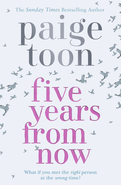 Five Years From Now - Paige Toon - Bøger - Simon & Schuster Ltd - 9781471162589 - 17. maj 2018