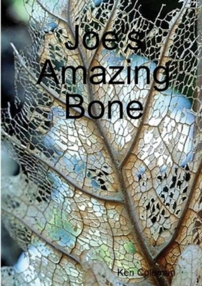 Cover for Ken Coleman · Joe's Amazing Bone (Taschenbuch) (2012)